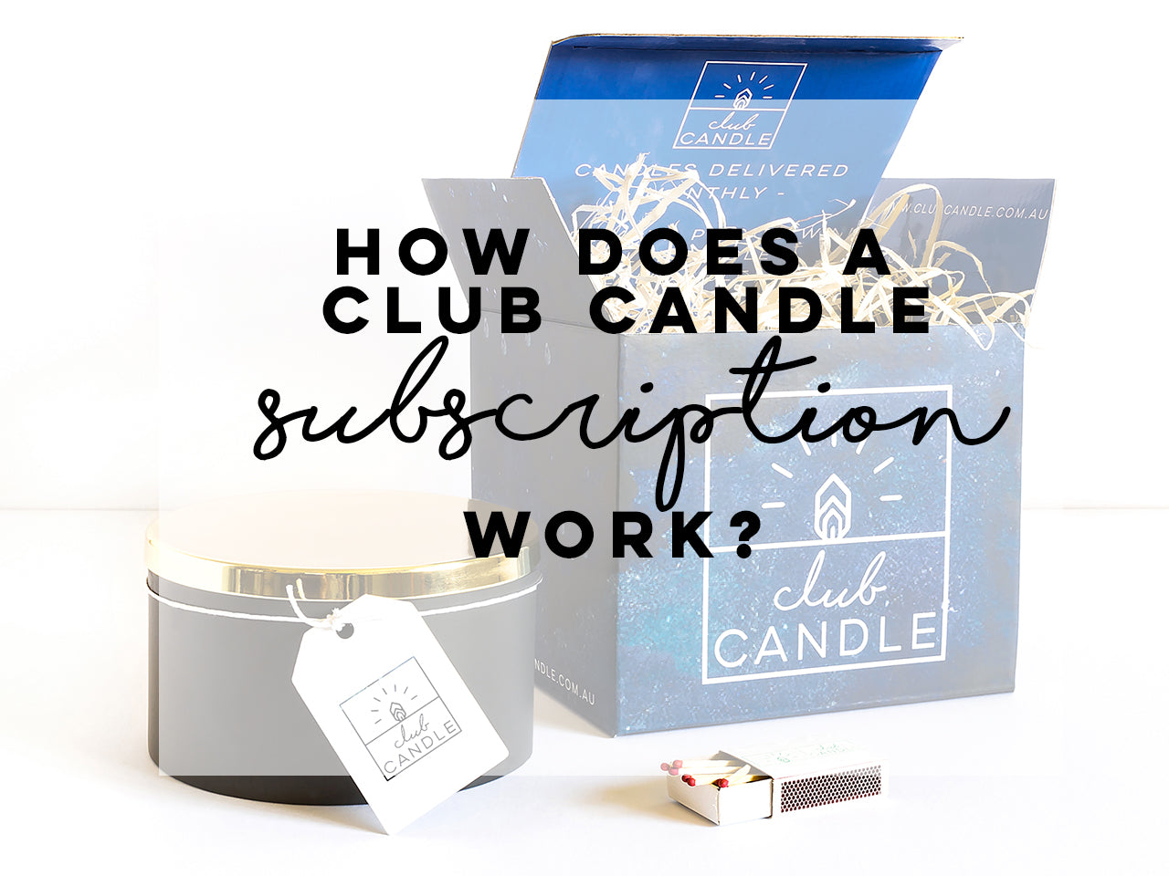 How our Club Candle Subscription Works